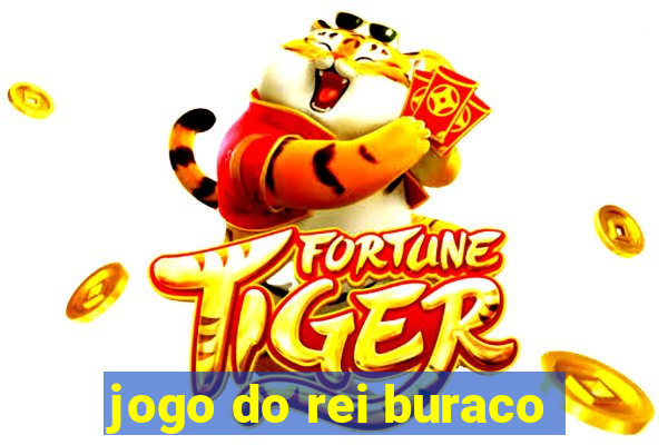 jogo do rei buraco